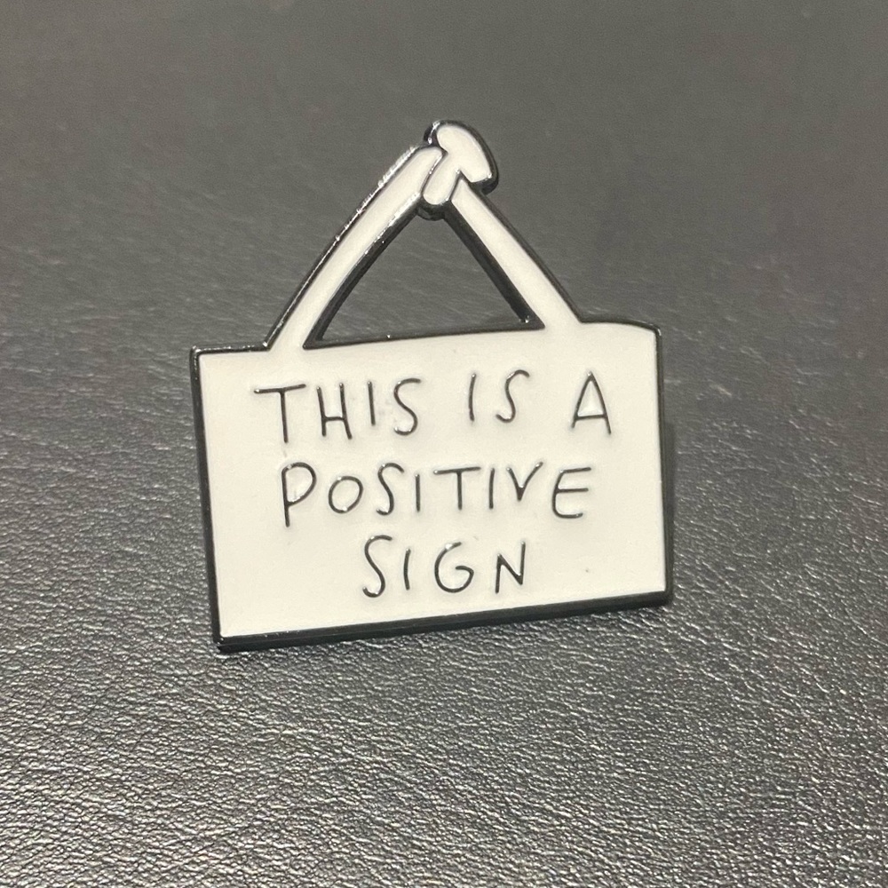 3/$35 | This Is A Positive Sign Accessory Shirt Bag Badge Brooch